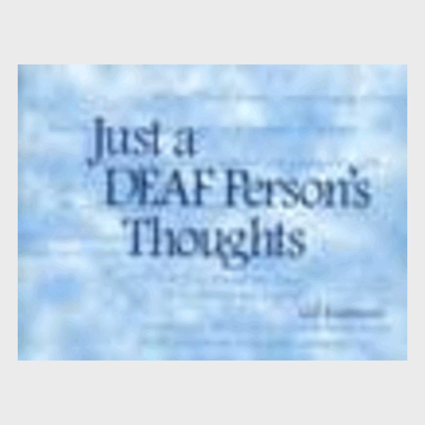 Just a DEAF Person's Thoughts